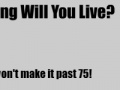                                                                     How Long Will You Live? קחשמ