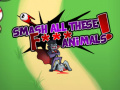                                                                       Smash all these F... animals  ליּפש