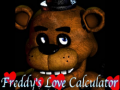                                                                     Five nights at Freddy's: Freddy's Love Calculator קחשמ