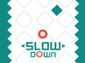                                                                     Slow Down קחשמ