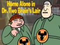                                                                       Home alone in Dr. Two Brains Lair ליּפש