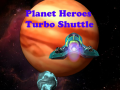                                                                     Planet Heroes Turbo Shuttle    קחשמ