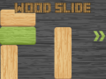                                                                     Wood Slide קחשמ