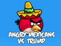                                                                       Angry Mexicans VS Trump  ליּפש