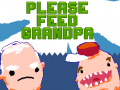                                                                      Please Feed Grandpa ליּפש
