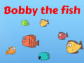                                                                       Bobby the Fish ליּפש