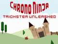                                                                       Chrono Ninja: Trickster Unleashed ליּפש