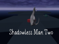                                                                       Shadowless Man Two ליּפש