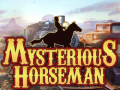                                                                      Mysterious Horseman ליּפש