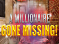                                                                       A Millionaire Gone Missing  ליּפש