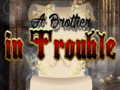                                                                       A Brother in Trouble ליּפש