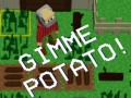                                                                     Gimme Potato! קחשמ