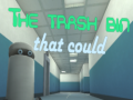                                                                     The Trash Bin That Could קחשמ