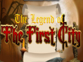                                                                       The legend of the First City ליּפש