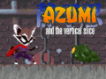                                                                     Azumi and the Vertical Slice קחשמ