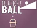                                                                     Bucket Ball קחשמ