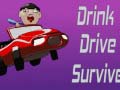                                                                     Drink Drive Survive קחשמ