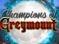                                                                     Champions of Greymount קחשמ