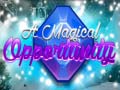                                                                       A Magical Opportunity ליּפש