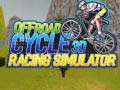                                                                     Offroad Cycle 3D Racing Simulator קחשמ
