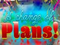                                                                       A Change Of Plans! ליּפש