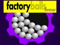                                                                     Factory Balls Forever קחשמ