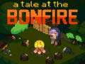                                                                       A Tale at the Bonfire ליּפש