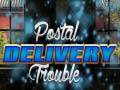                                                                     Postal Delivery Trouble קחשמ