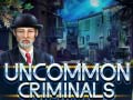                                                                     Uncommon Criminals קחשמ
