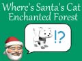                                                                     Where's Santa's Cat-Enchanted Forest קחשמ