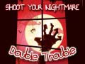                                                                       Shoot Your Nightmare Double Trouble ליּפש