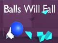                                                                     Balls Will Fall קחשמ