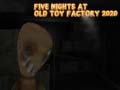                                                                     Five Nights at Old Toy Factory 2020 קחשמ