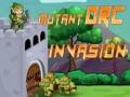                                                                      Mutant Orc Invasion קחשמ