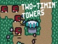                                                                     Two-Timin’ Towers קחשמ