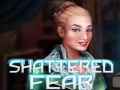                                                                       Shattered Fear ליּפש