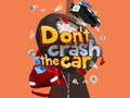                                                                       Don't Crash the Car ליּפש