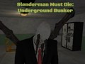                                                                       Slenderman Must Die: Underground Bunker ליּפש