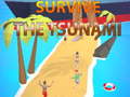                                                                       Survive The Tsunami ליּפש