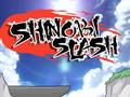                                                                       Shinobi Slash ליּפש