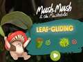                                                                       Mush-Mush and the Mushables Leaf Gliding ליּפש