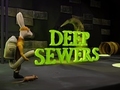                                                                     Deep Sewers קחשמ