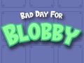                                                                     Bad Day For Blobby קחשמ