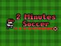                                                                     2 Minutes Soccer קחשמ