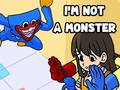                                                                       I'm Not A Monster ליּפש