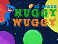                                                                     Huggy Wuggy in space קחשמ