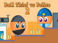                                                                     Ball Thief vs Police 2 קחשמ