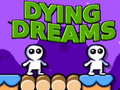                                                                     Dying Dreams קחשמ
