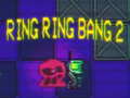                                                                     Ring Ring Bang 2 קחשמ