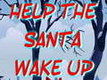                                                                     Help The Santa Wake Up  קחשמ